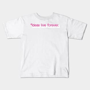 Ideas Live Forever Kids T-Shirt